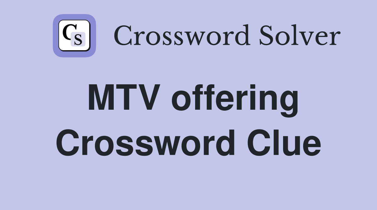 MTV offering Crossword Clue