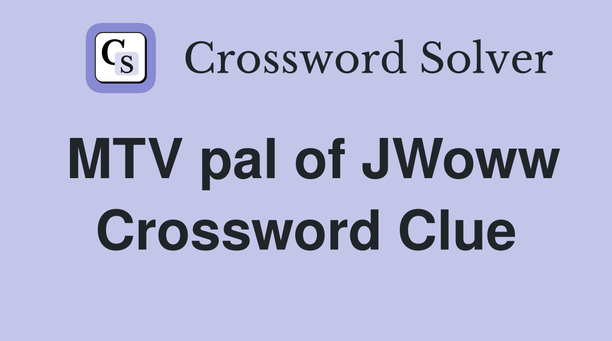 MTV pal of JWoww Crossword Clue