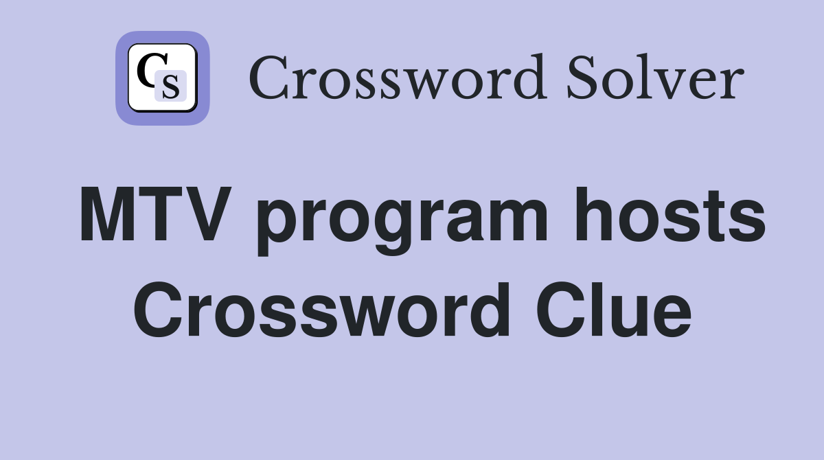 MTV program hosts Crossword Clue