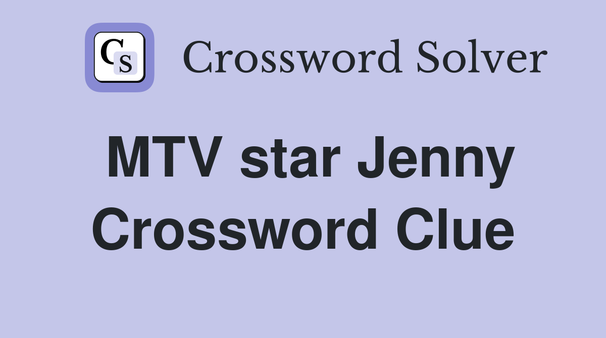 MTV star Jenny Crossword Clue