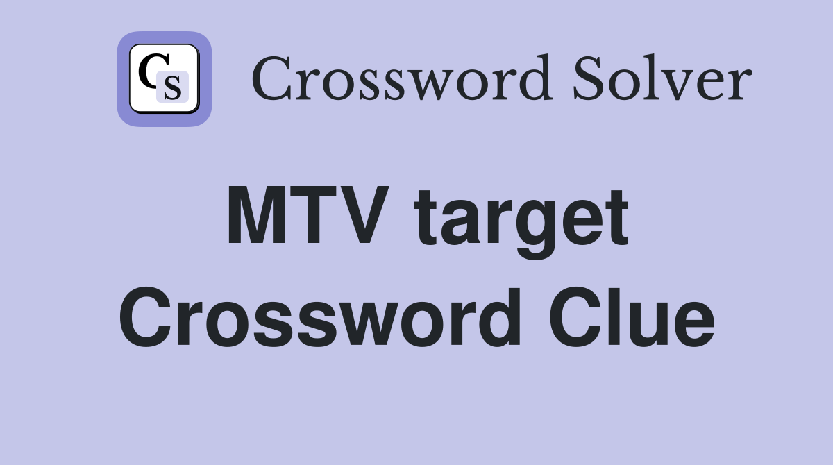 MTV target Crossword Clue