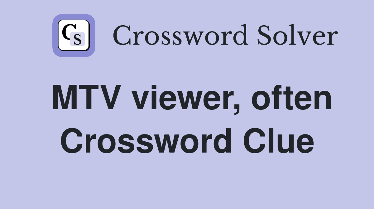 MTV viewer, often Crossword Clue