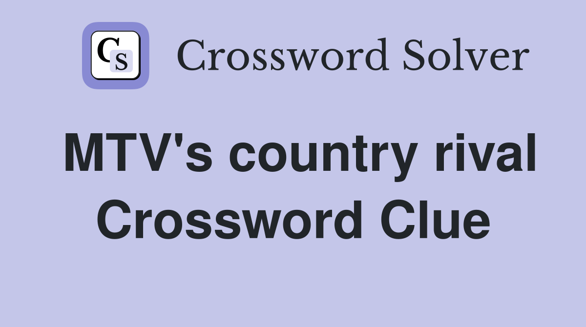 MTV's country rival Crossword Clue