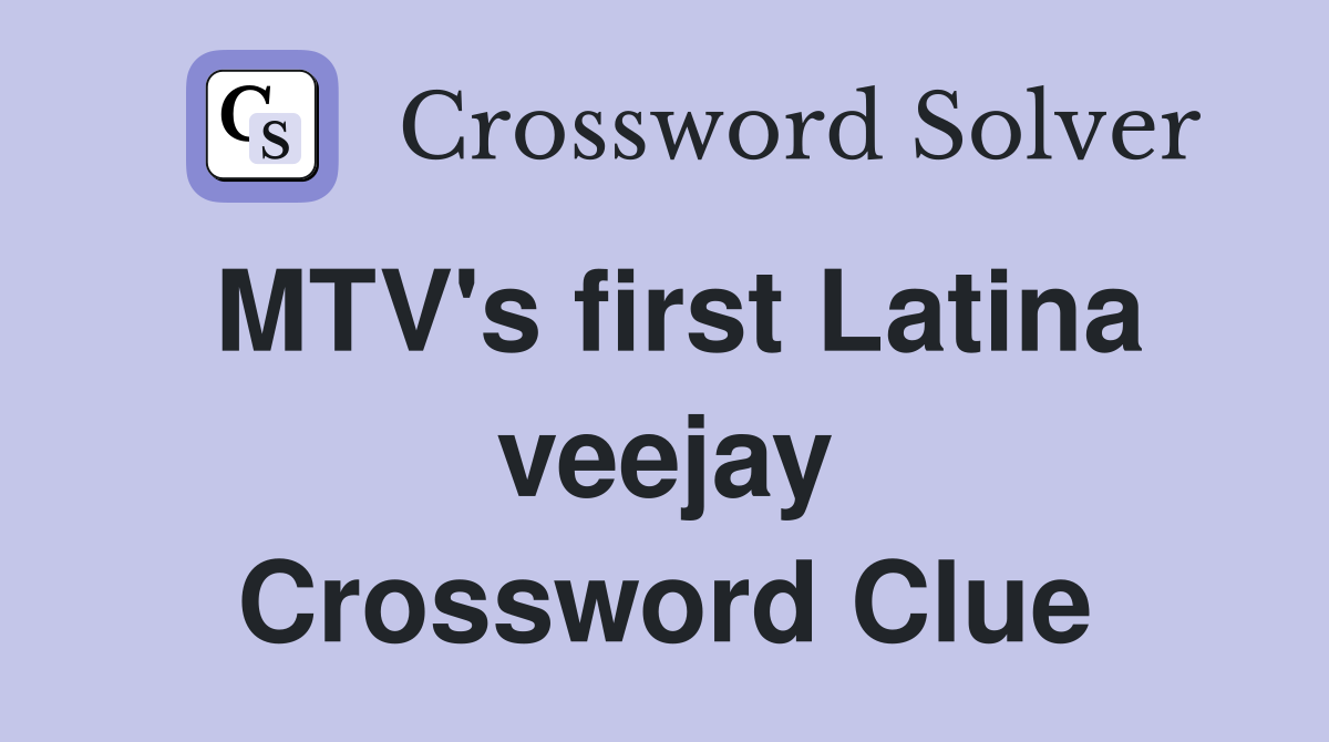 MTV's first Latina veejay Crossword Clue