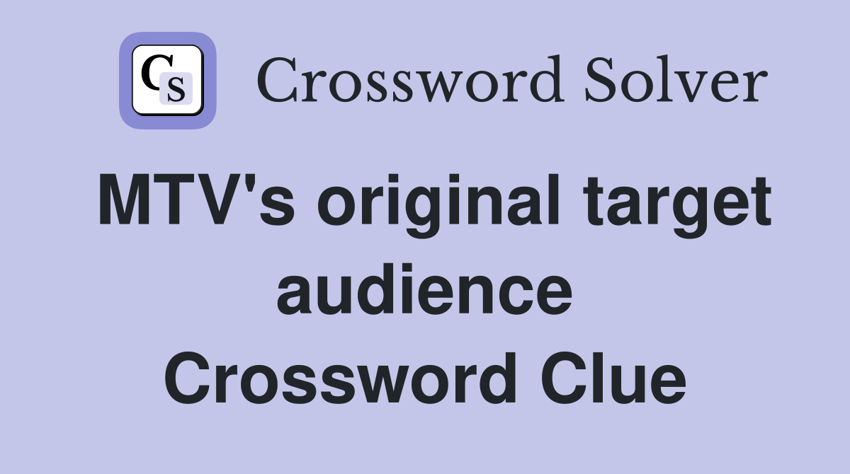 MTV's original target audience Crossword Clue