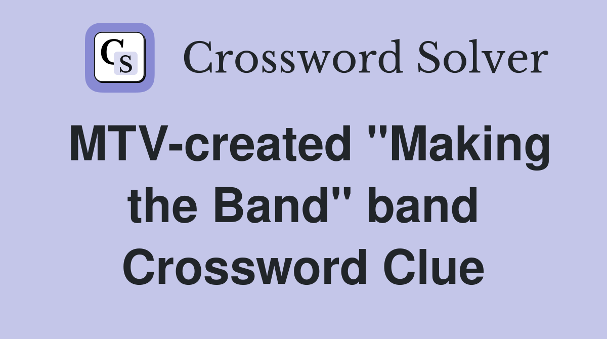 MTV-created "Making the Band" band Crossword Clue