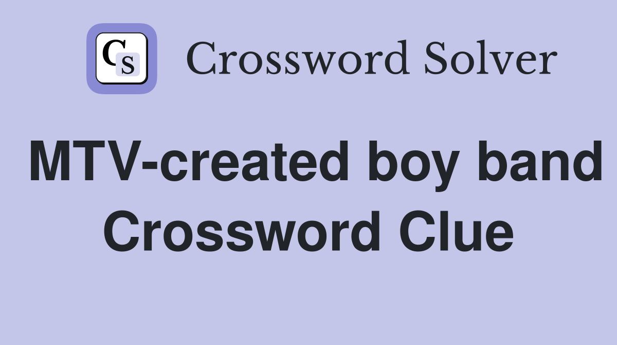MTV-created boy band Crossword Clue