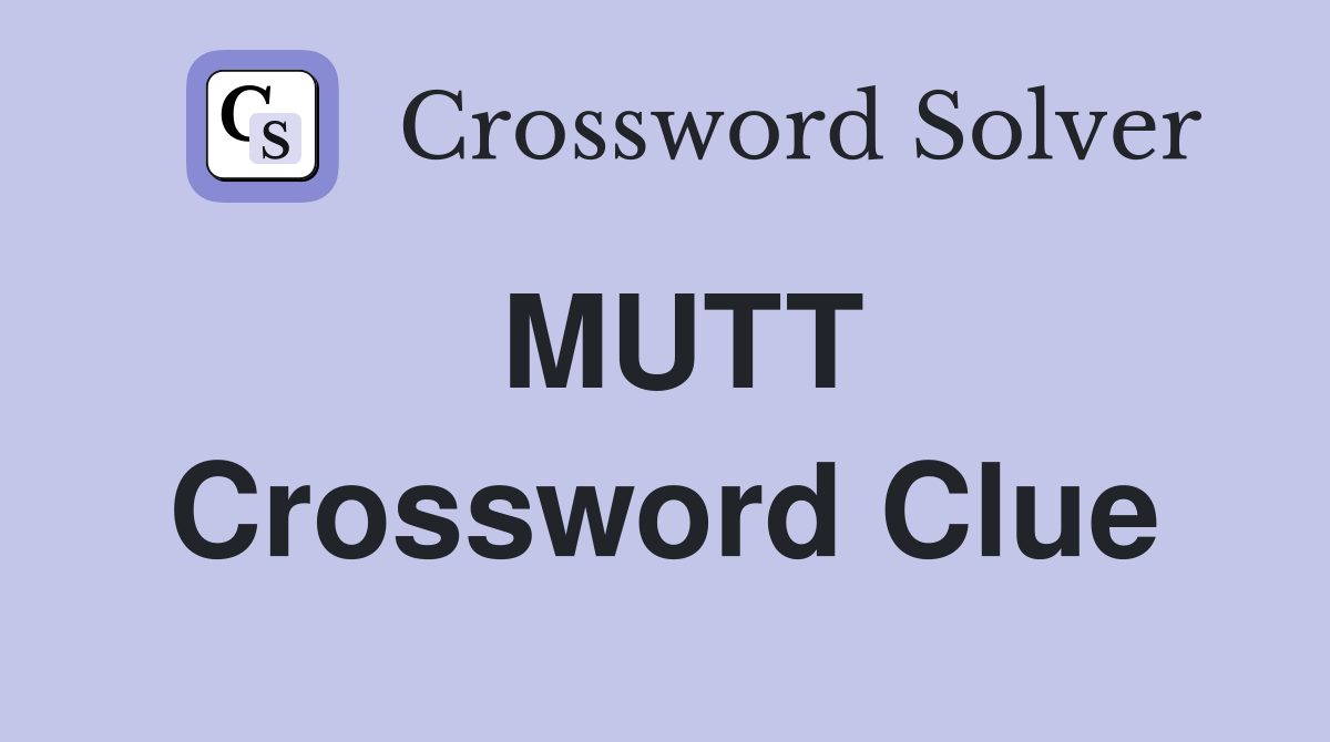 MUTT Crossword Clue