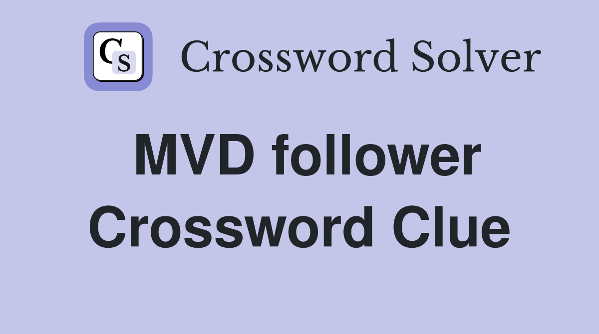 MVD follower Crossword Clue