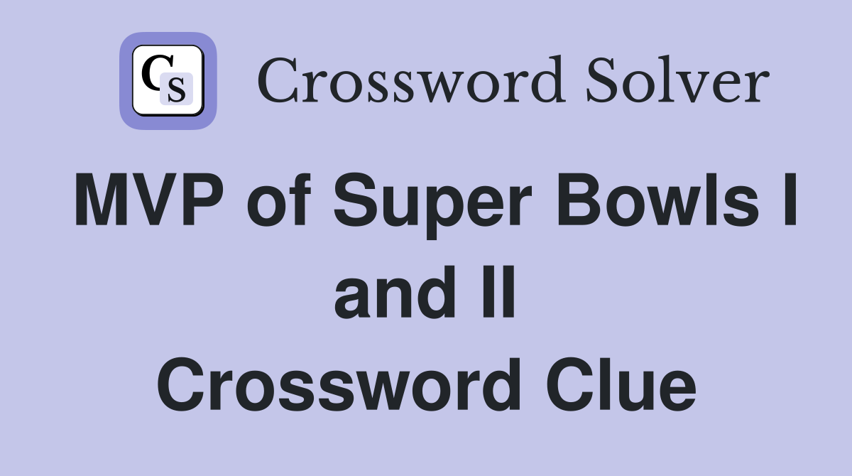 MVP of Super Bowls I and II Crossword Clue
