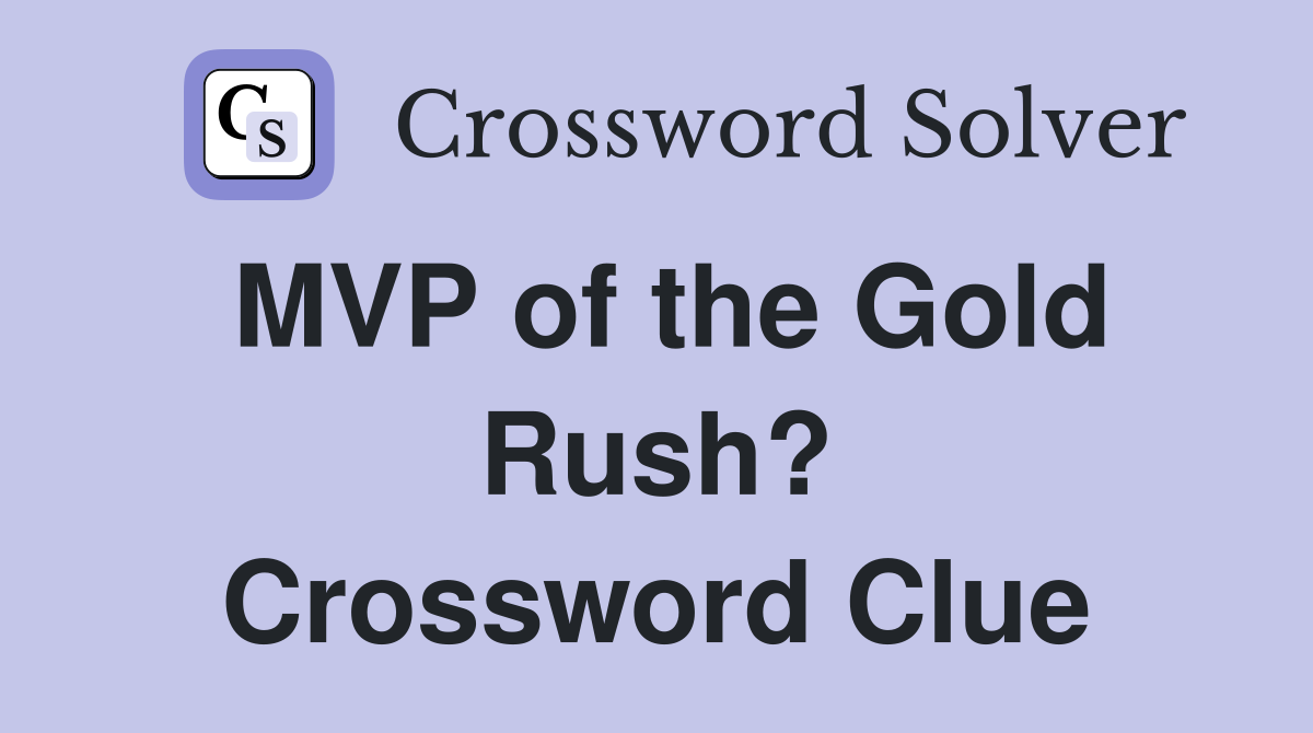 MVP of the Gold Rush? Crossword Clue