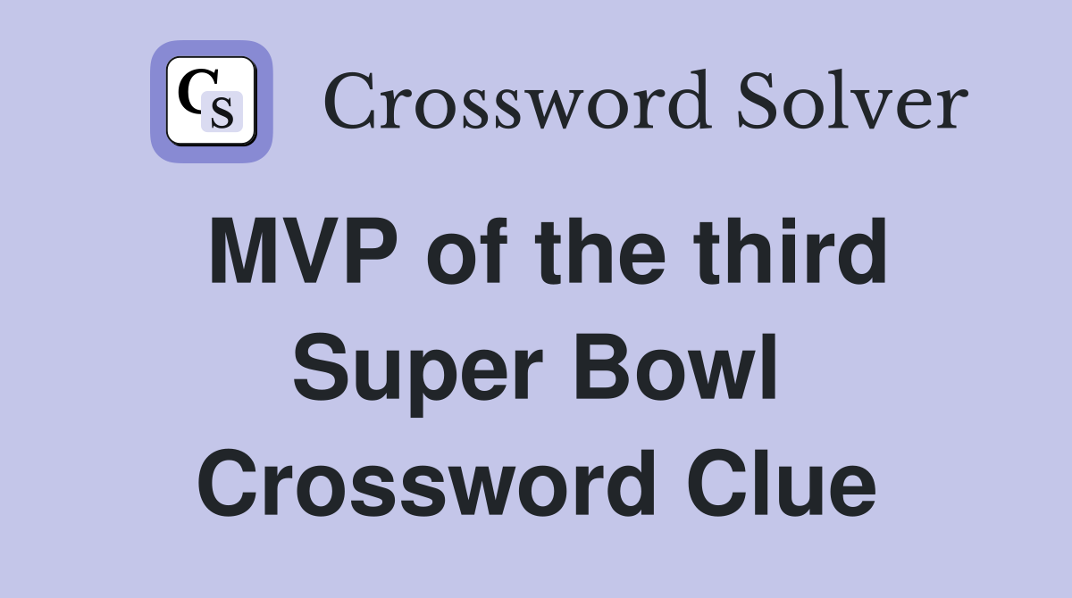 MVP of the third Super Bowl Crossword Clue