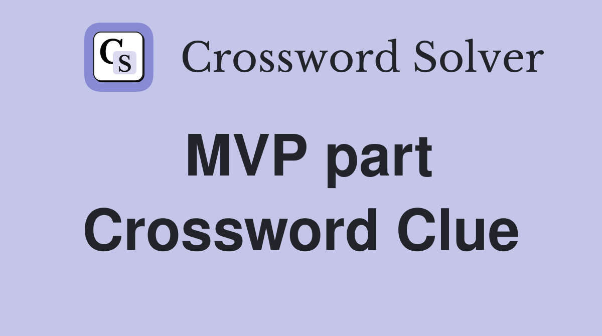 MVP part Crossword Clue