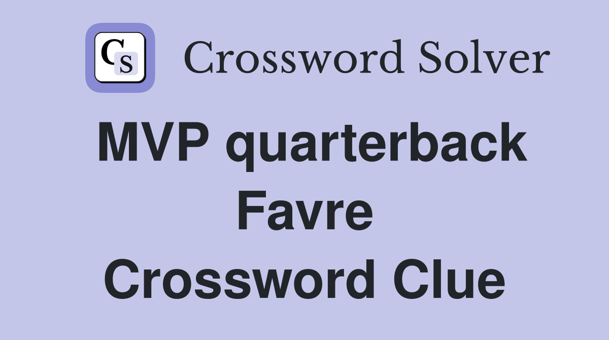 MVP quarterback Favre Crossword Clue