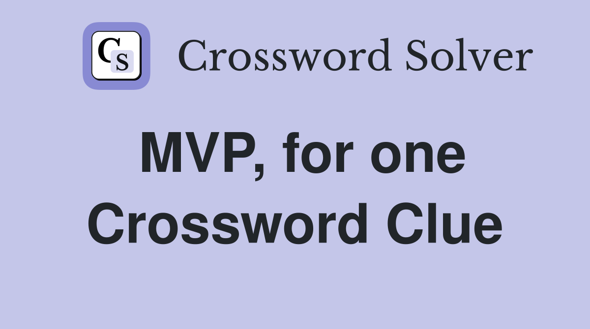 MVP, for one Crossword Clue