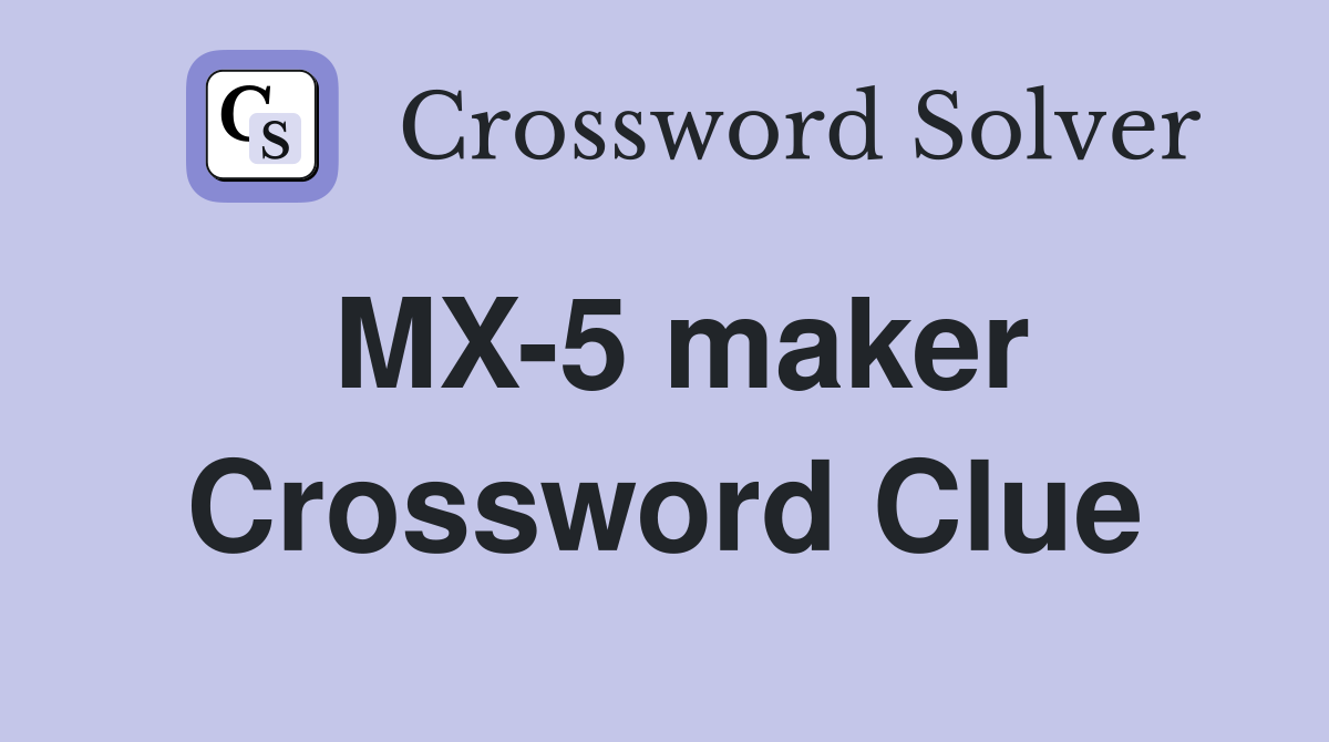 MX-5 maker Crossword Clue