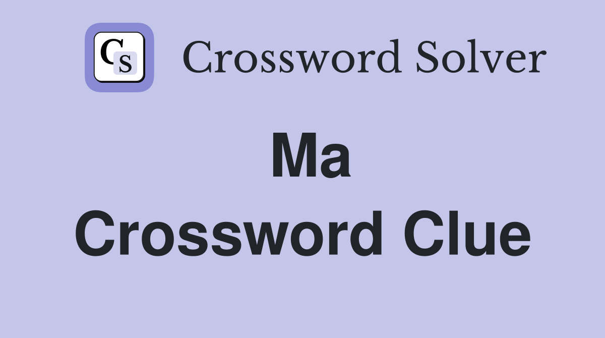 Ma Crossword Clue