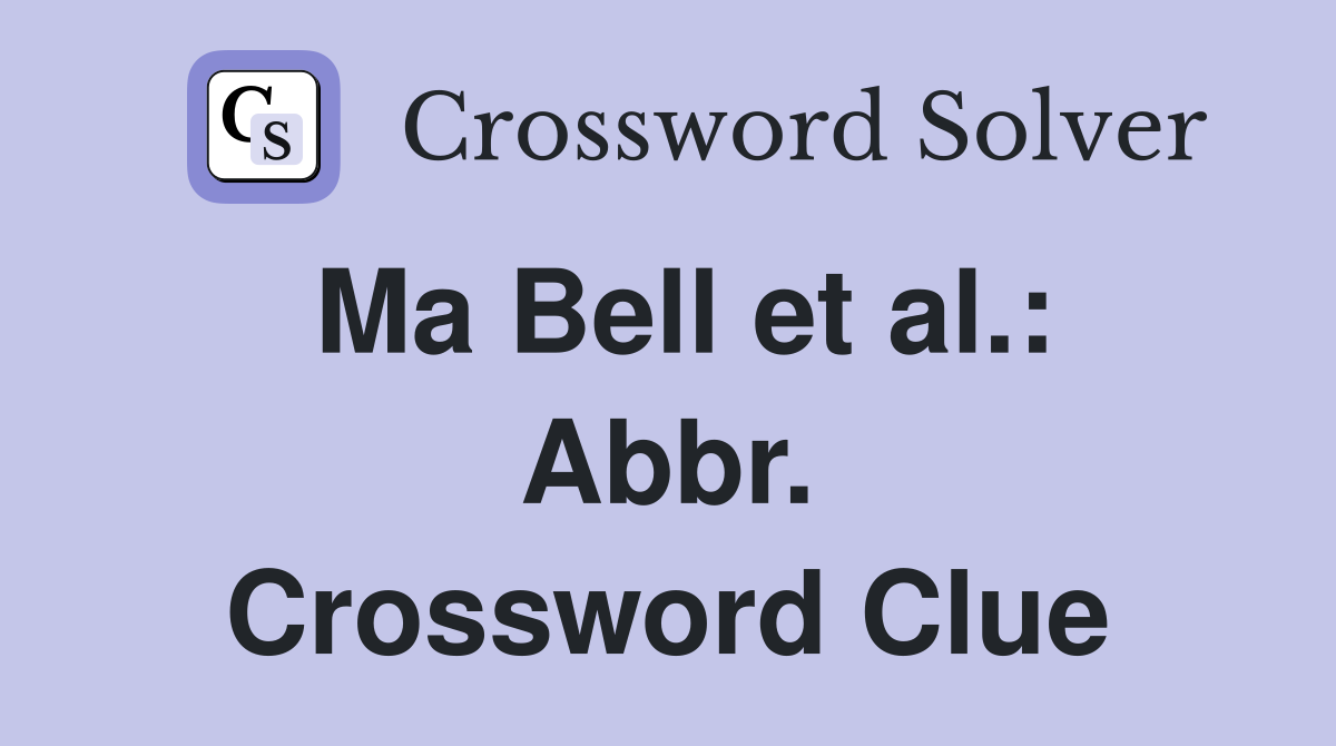 Ma Bell et al.: Abbr. Crossword Clue