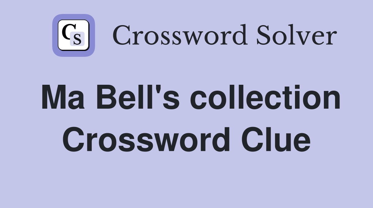 Ma Bell's collection Crossword Clue