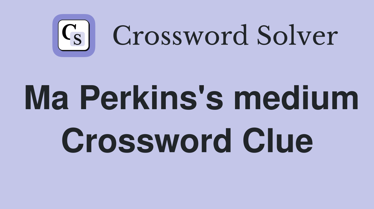 Ma Perkins's medium Crossword Clue
