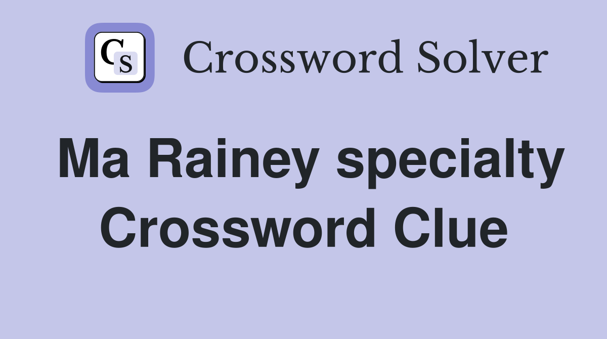Ma Rainey specialty Crossword Clue