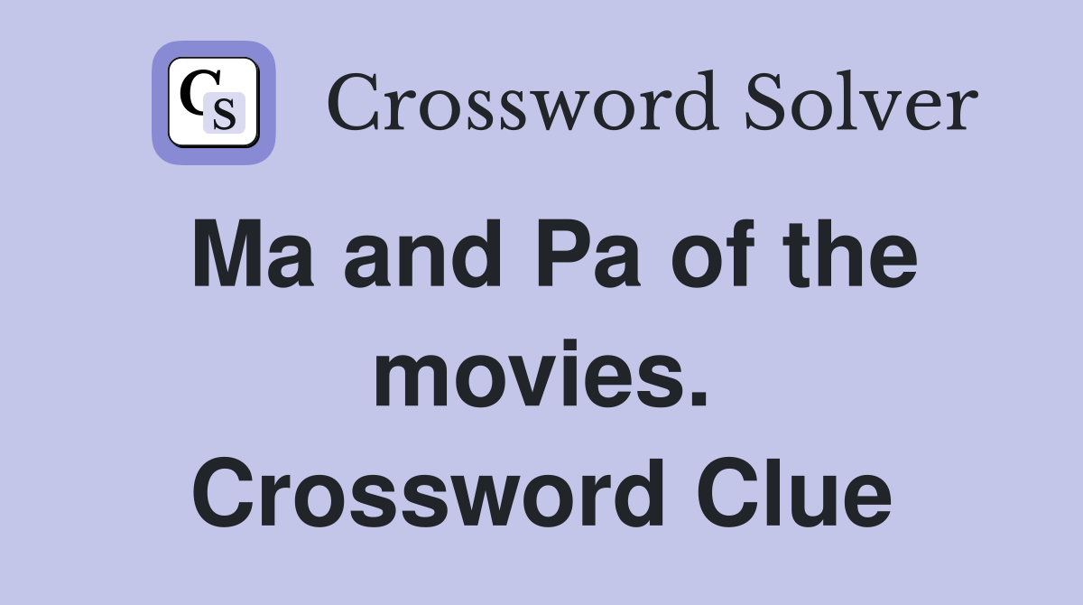 Ma and Pa of the movies. Crossword Clue