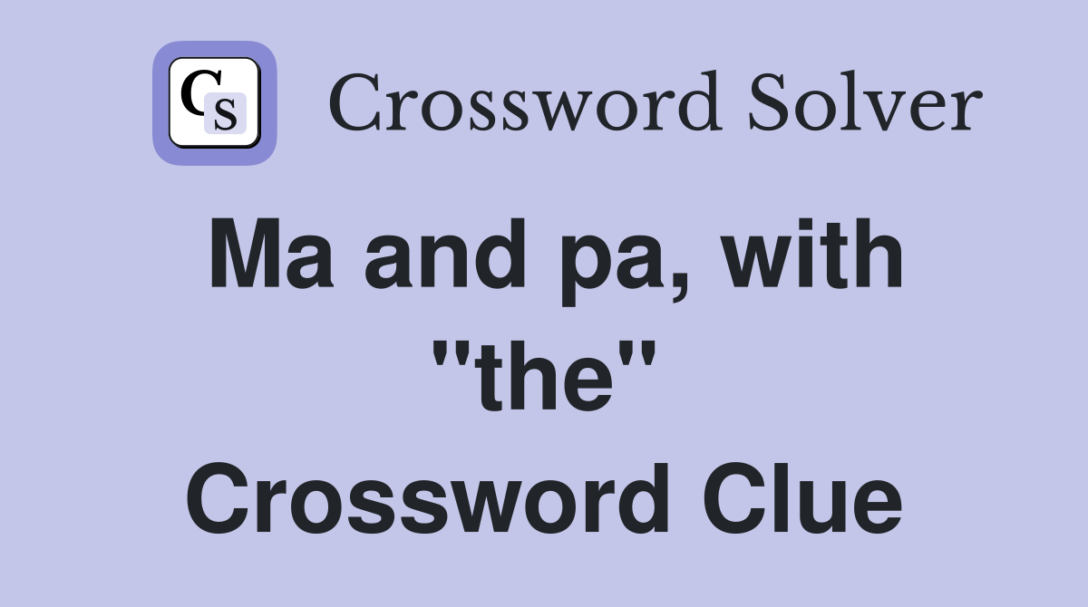 Ma and pa, with "the" Crossword Clue