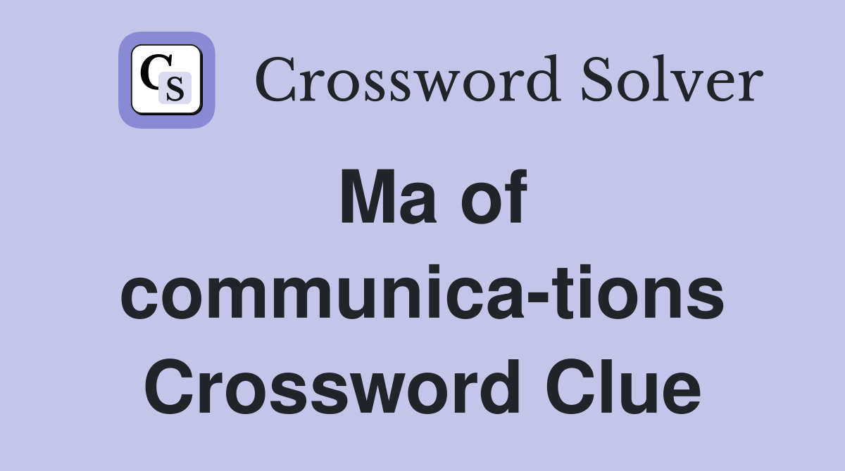 Ma of communica-tions Crossword Clue