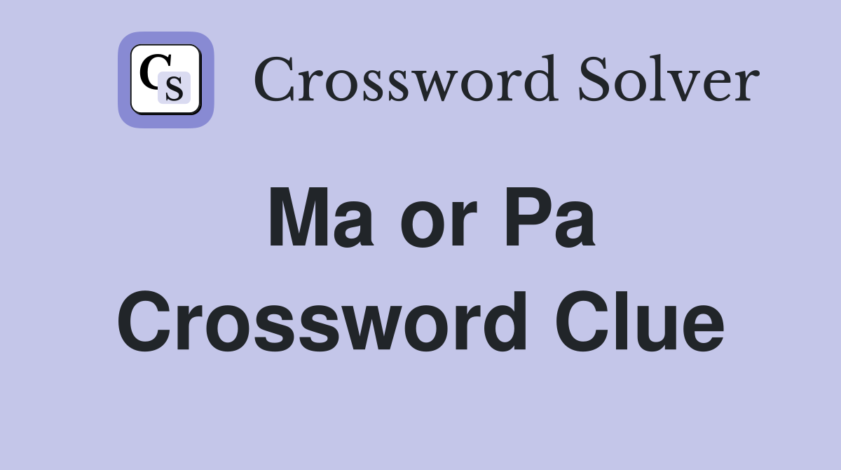Ma or Pa Crossword Clue
