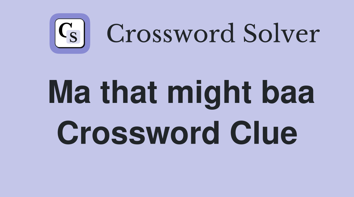 Ma that might baa Crossword Clue