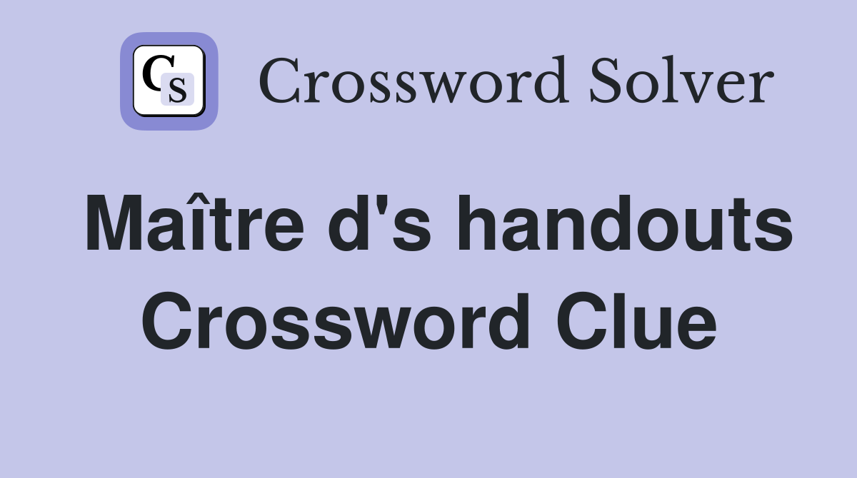 Maître d's handouts Crossword Clue