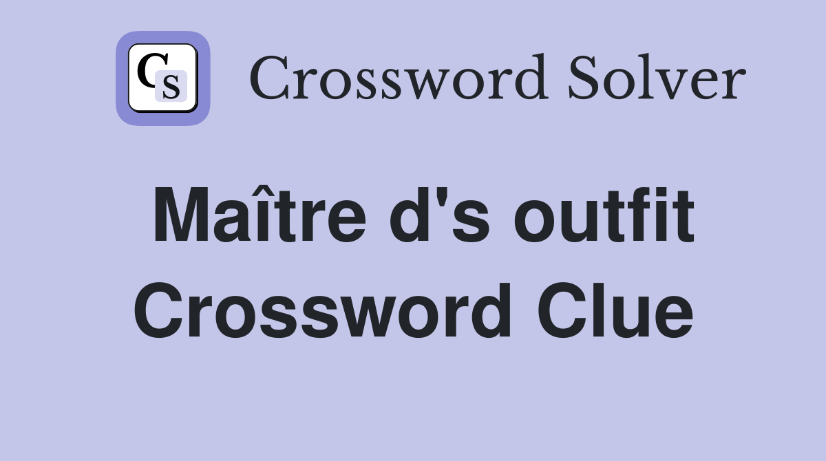 Maître d's outfit Crossword Clue