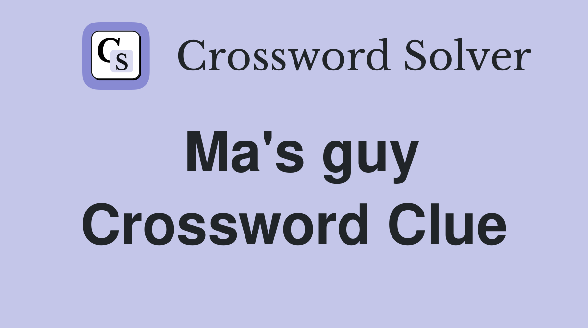 Ma's guy Crossword Clue