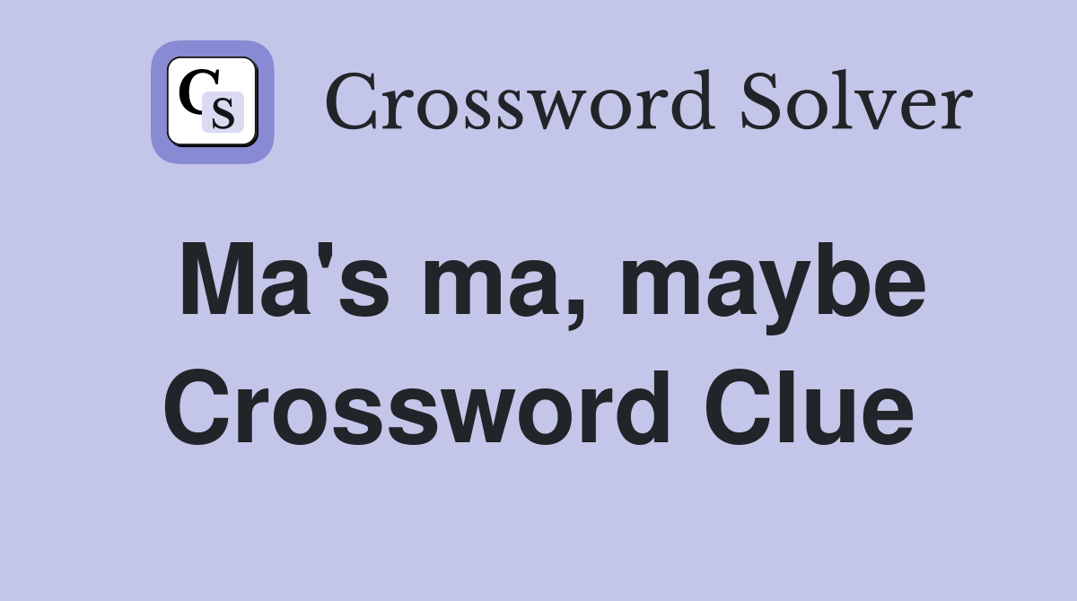 Ma's ma, maybe Crossword Clue
