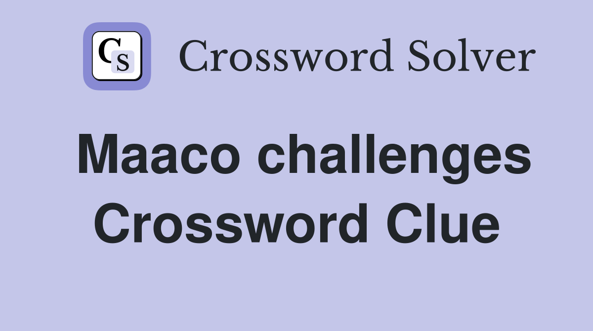 Maaco challenges Crossword Clue