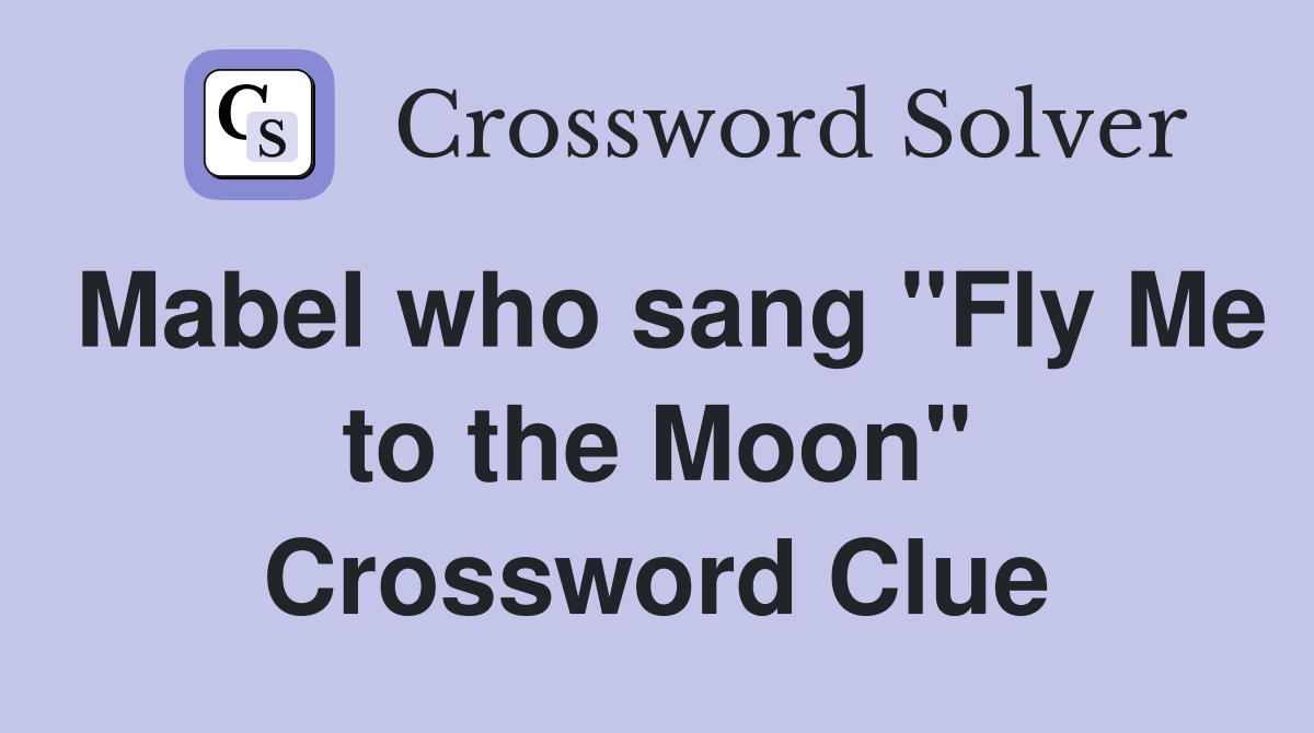 Mabel who sang "Fly Me to the Moon" Crossword Clue