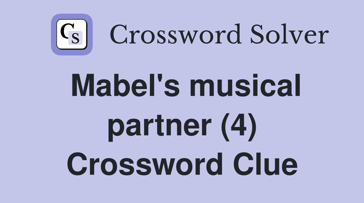 Mabel's musical partner (4) Crossword Clue