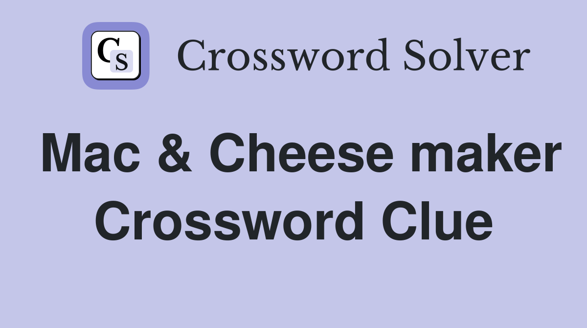Mac & Cheese maker Crossword Clue