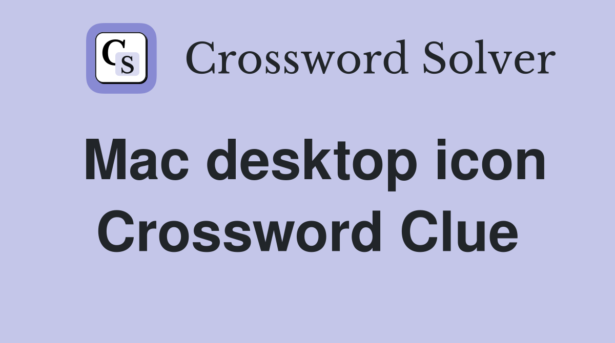 Mac desktop icon Crossword Clue
