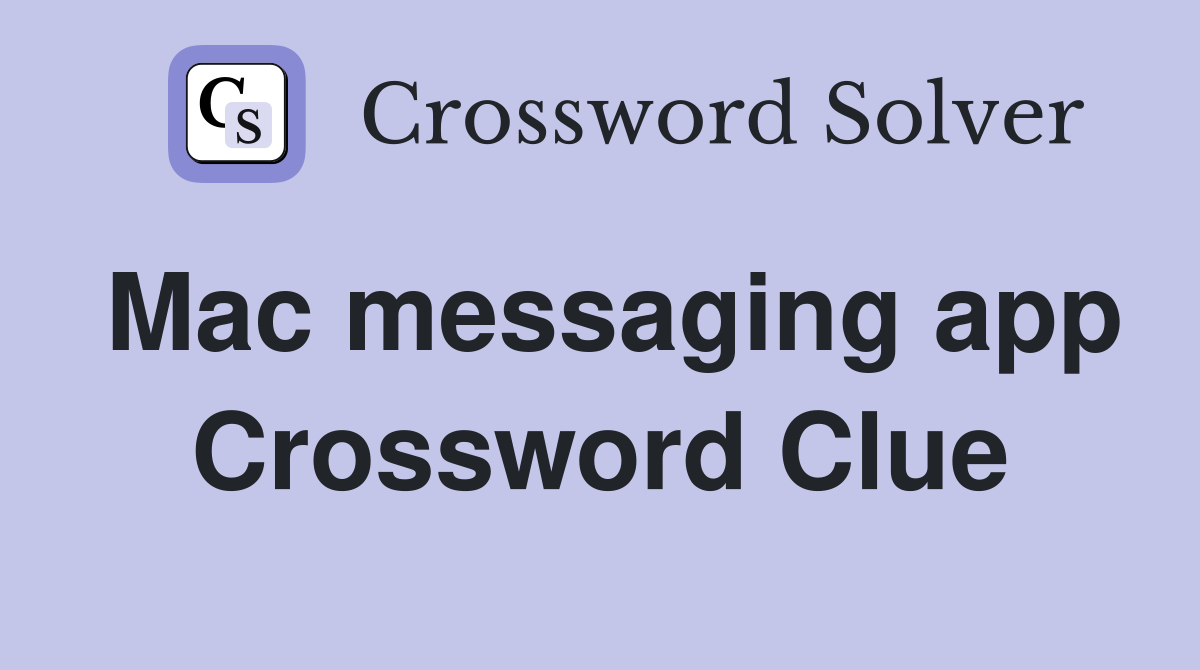 Mac messaging app Crossword Clue