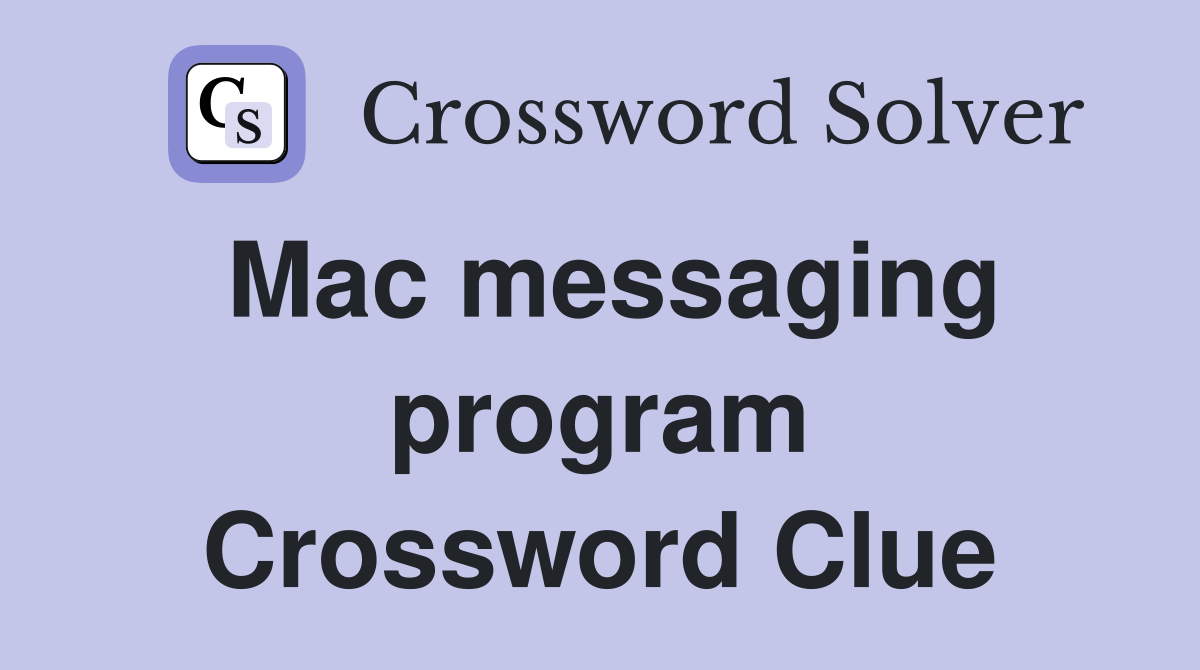 Mac messaging program Crossword Clue