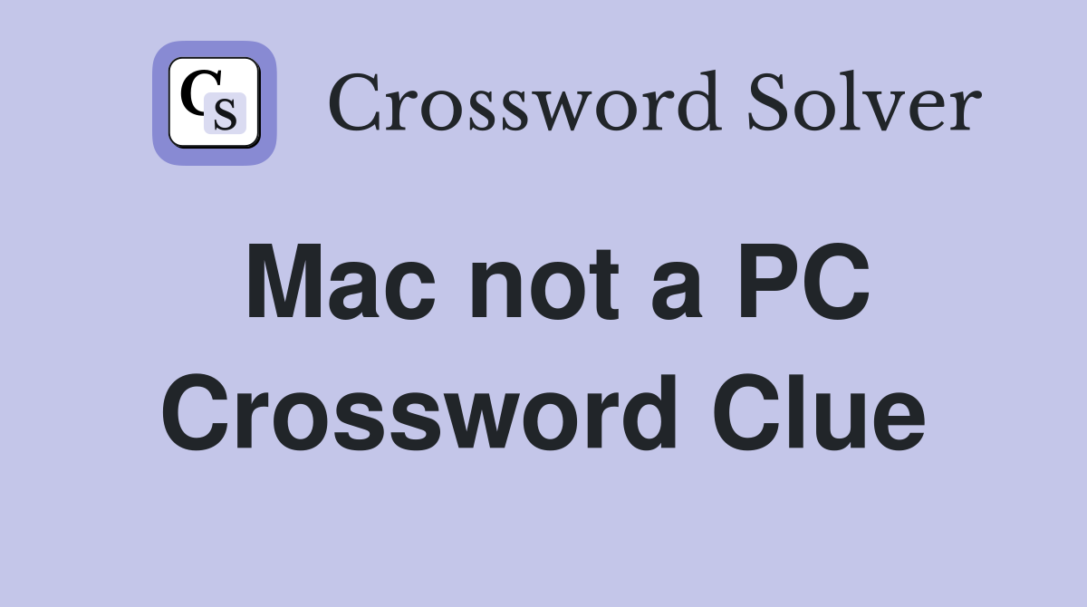 Mac not a PC Crossword Clue