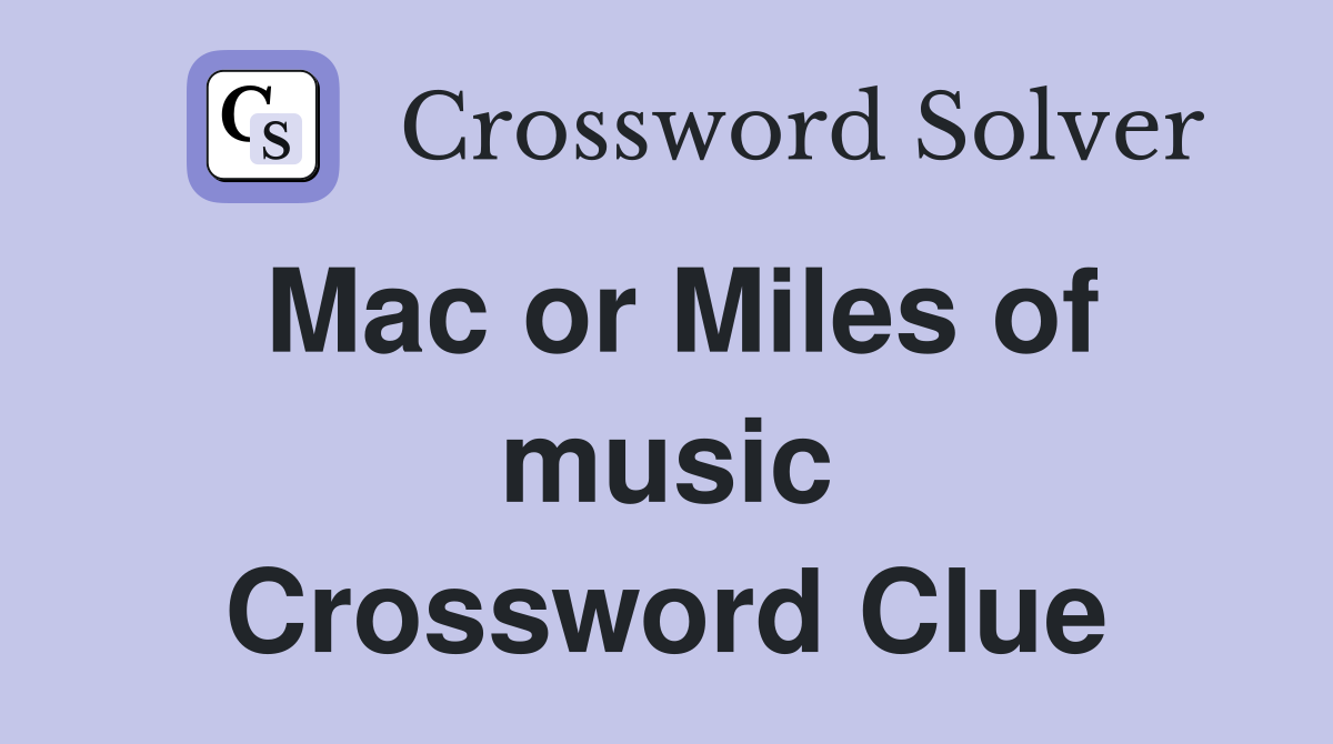 Mac or Miles of music Crossword Clue