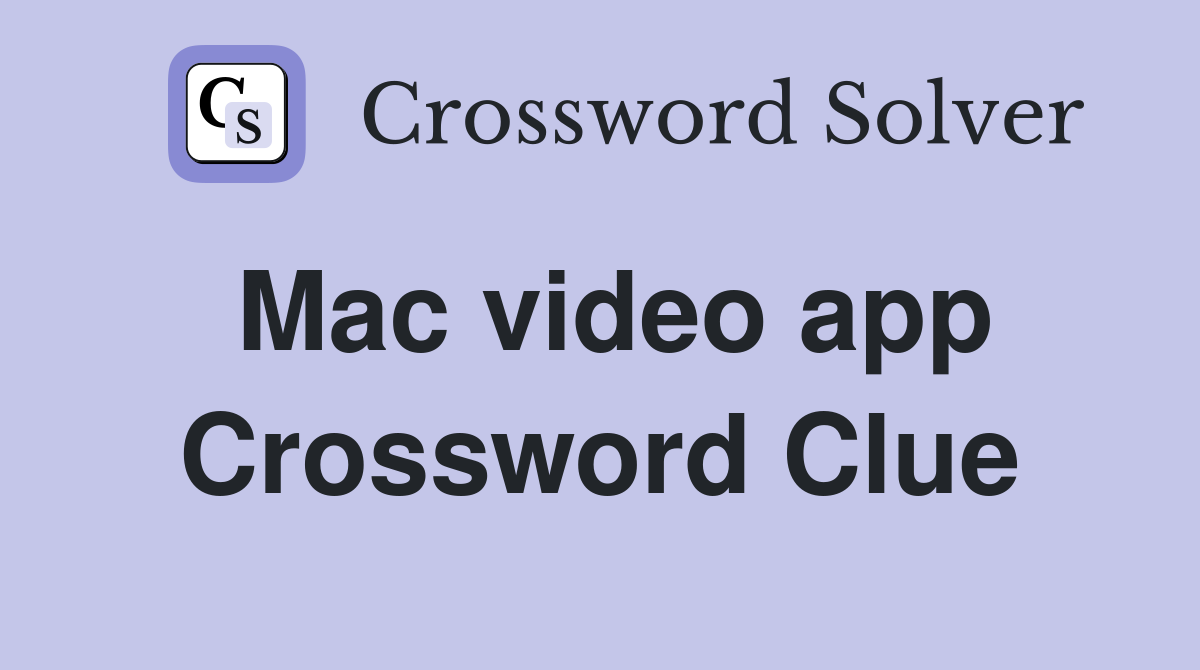 Mac video app Crossword Clue