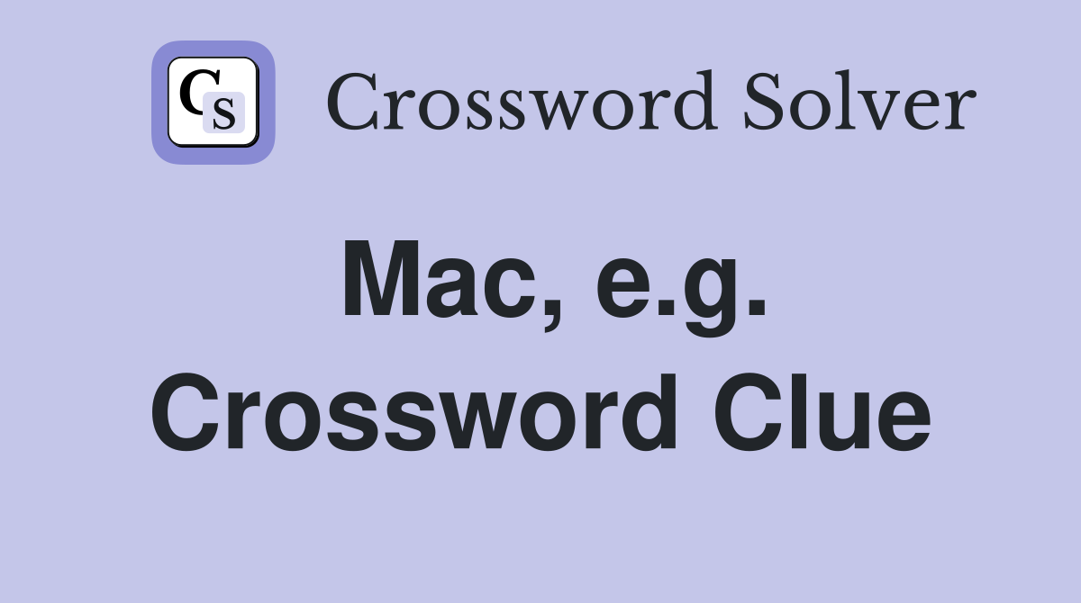 Mac, e.g. Crossword Clue
