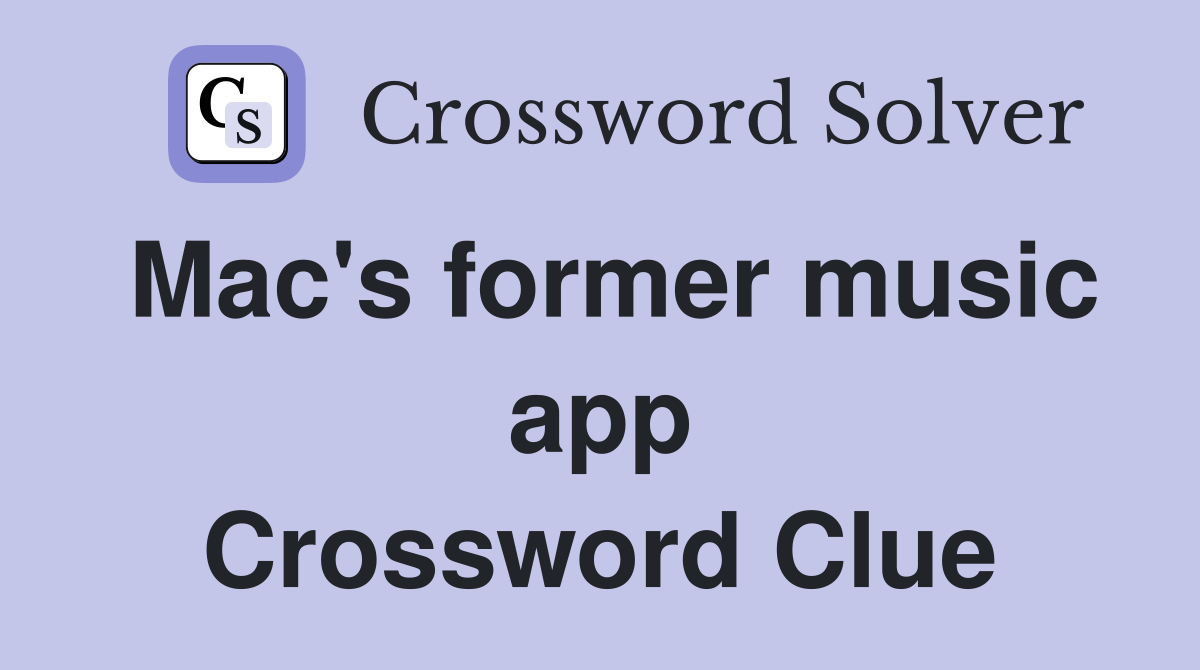 Mac's former music app Crossword Clue