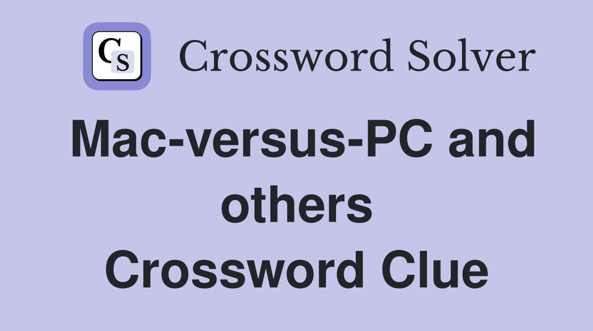 Mac-versus-PC and others Crossword Clue