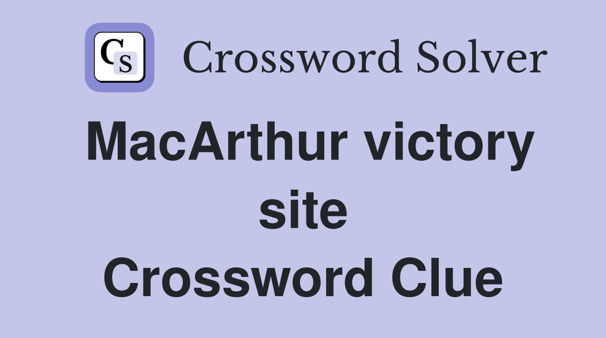 MacArthur victory site Crossword Clue
