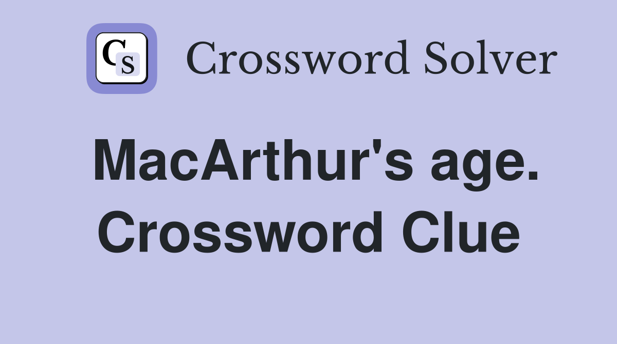 MacArthur's age. Crossword Clue