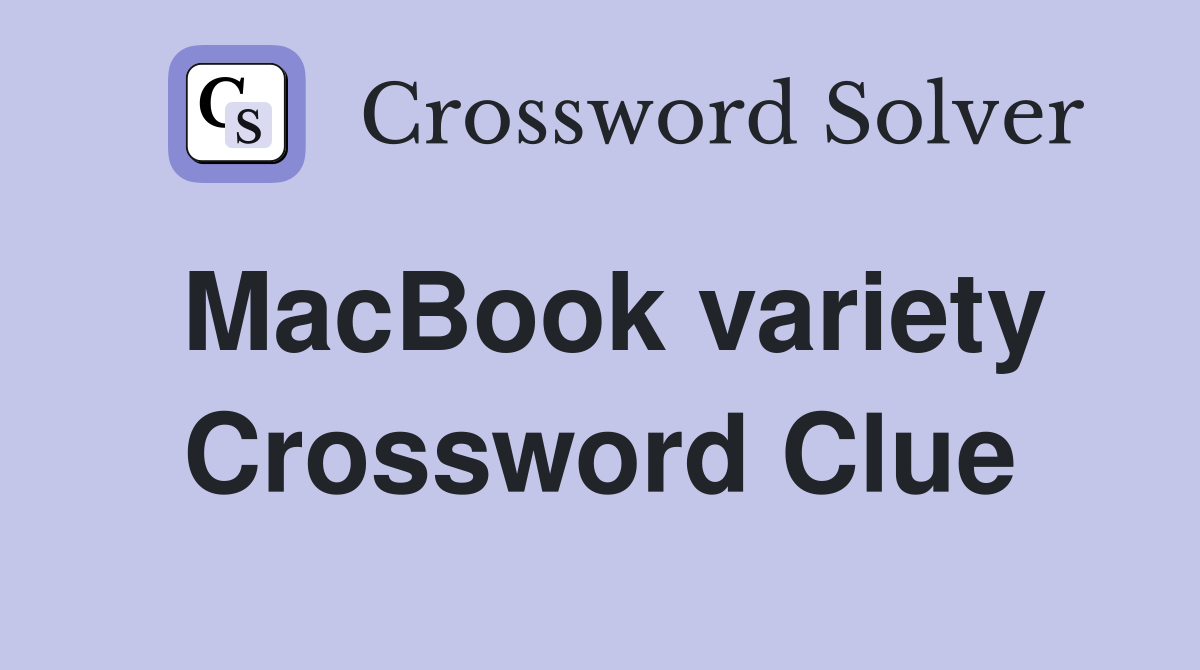 MacBook variety Crossword Clue